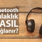 Bluetooth Kulaklık Nasıl Bağlanır