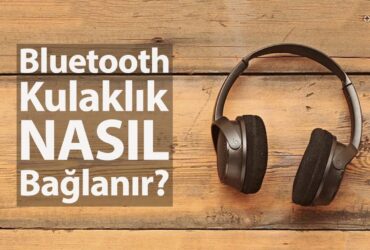 Bluetooth Kulaklık Nasıl Bağlanır