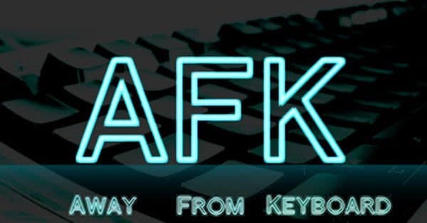 Away From Keyboard (AFK) Nedir?